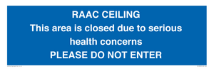 RAAC CEILING This area is closed due to serious health concerns PLEASE DO NOT ENTER